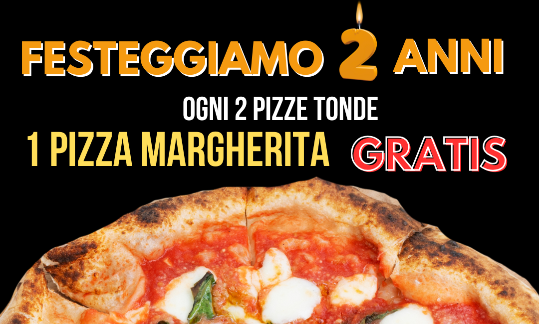 Festeggiamo 2 Anni. Promo Margherita Gratis